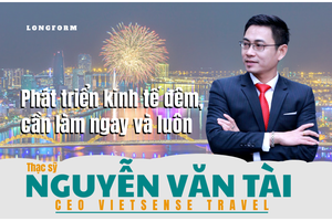 CEO VietSense Travel Nguyễn Văn Tài: Phát triển kinh tế đêm, cần làm ngay và luôn