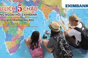 Eximbank triển khai chương trình khuyến mãi “Du lịch năm châu cùng ngoại hối Eximbank”