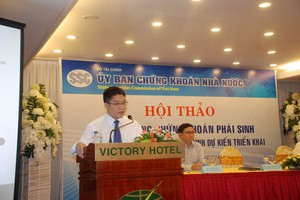 Đưa các sản phẩm phái sinh vào thị trường sẽ được thực hiện theo lộ trình thận trọng