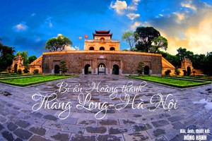 Bí ẩn Hoàng thành Thăng Long - Hà Nội (kỳ I): Chạm vào quá khứ