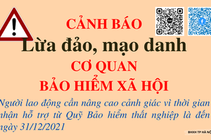 Sẽ có thêm nhiều biện pháp cảnh báo người dân về tình trạng lừa đảo nhận hỗ trợ từ Quỹ bảo hiểm thất nghiệp