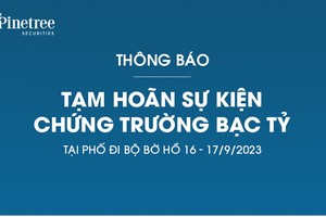 Chứng khoán Pinetree tạm hoãn sự kiện Chứng trường Bạc tỷ tại phố đi bộ