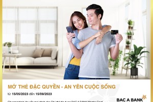“Mở thẻ đặc quyền - An yên cuộc sống” cùng BAC A BANK