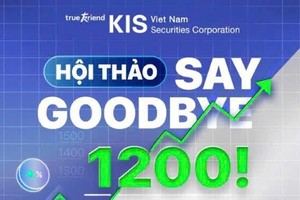 Chứng khoán KIS Việt Nam tổ chức Hội thảo “Say Goodbye 1200!”