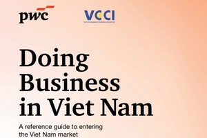 VCCI và PwC Việt Nam ra mắt ấn phẩm “Kinh doanh tại Việt Nam” nhằm hỗ trợ nhà đầu tư trong kỷ nguyên phát triển mới
