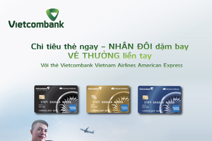 Nhận ngay ưu đãi khủng khi chi tiêu thẻ VIETCOMBANK VIETNAM AIRLINES AMERICAN EXPRESS