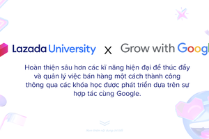 Google hợp tác cùng Lazada mang khóa học trực tuyến đến cho các nhà bán hàng online