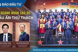 [Đối thoại đầu tuần] Doanh nhân Sao Đỏ: Dấu ấn thử thách