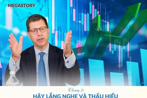 [Megastory] Nguyên Trưởng đoàn đàm phán BTA Joe Damond: Chương 2 - Hãy lắng nghe và thấu hiểu mong muốn của nhà đầu tư