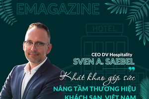 Doanh nhân Sven A. Saebel, CEO DV Hospitality: Khát khao góp sức nâng tầm thương hiệu khách sạn Việt Nam