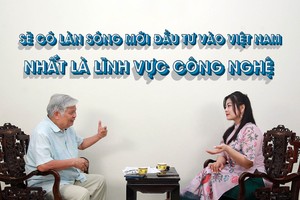 Sẽ có làn sóng mới đầu tư vào Việt Nam, nhất là lĩnh vực công nghệ 