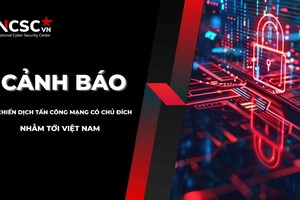 Cảnh báo của Cục An toàn thông tin về chiến dịch tấn công mạng có chủ đích nhằm vào Việt Nam.