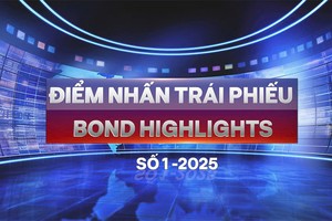 Số 1/2025: Cơ hội và thách thức của thị trường trái phiếu năm 2025
