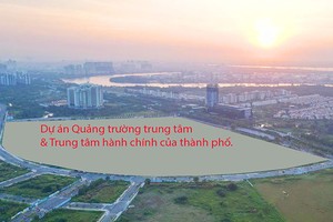 Cận cảnh Trung tâm hành chính, quảng trường gần 30.000 tỷ đồng của TP.HCM trước ngày khởi công 