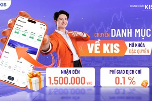 Chứng khoán KIS ưu đãi phí 0,1%, thưởng tới 1,5 triệu đồng khi chuyển danh mục