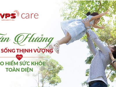 Tận hưởng cuộc sống thịnh vượng cùng bảo hiểm sức khỏe toàn diện VPS care