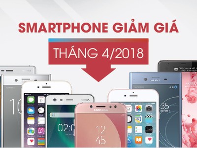 Loạt smartphone giảm giá mạnh trong tháng 4