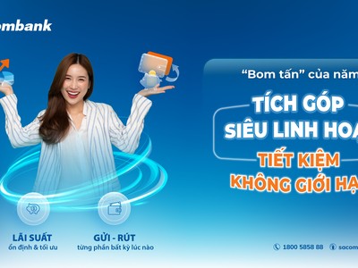 Cùng Sacombank tích góp siêu linh hoạt với lãi suất ưu đãi