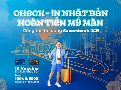Cơ hội săn voucher du lịch Nhật Bản, nhận ưu đãi hoàn tiền cho chủ thẻ tín dụng Sacombank JCB