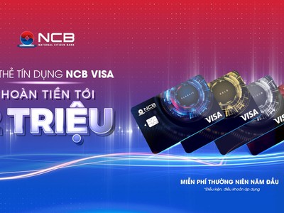 Khách hàng được hoàn tiền 2 triệu đồng khi chi tiêu bằng thẻ NCB Visa
