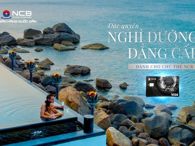 Ưu đãi đặc quyền - Nghỉ dưỡng đẳng cấp 5 sao cùng thẻ NCB Visa