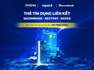 Phát hành thẻ liên kết giữa NAPAS, SACOMBANK VÀ NEXTPAY