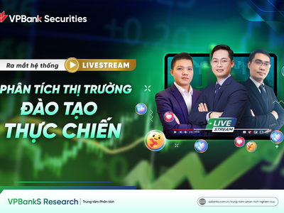 “Đổ bộ” chuỗi livestream: VPBankS thêm trợ thủ đồng hành cùng nhà đầu tư 