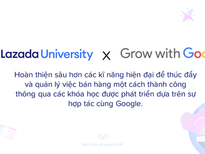 Google hợp tác cùng Lazada mang khóa học trực tuyến đến cho các nhà bán hàng online