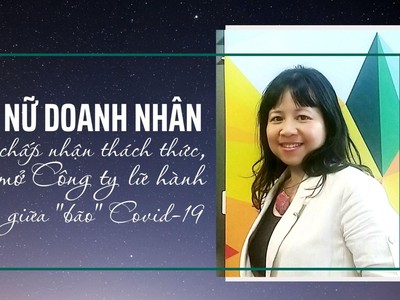 Nữ doanh nhân chấp nhận thách thức, mở công ty lữ hành giữa “bão” Covid-19