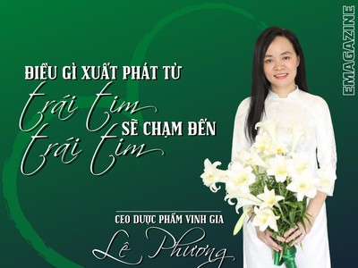 CEO Lê Phương: Điều gì xuất phát từ trái tim sẽ chạm tới trái tim