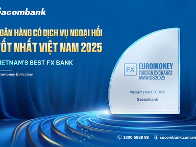 Sacombank năm thứ 3 liên tiếp được Euromoney vinh danh “ngân hàng có dịch vụ ngoại hối tốt nhất Việt Nam”