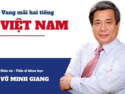 GS - TSKH. Vũ Minh Giang: Vang mãi hai tiếng Việt Nam