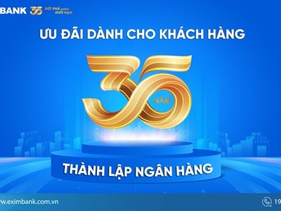 Eximbank giới thiệu nhiều chương trình ưu đãi hấp dẫn dành cho khách hàng nhân dịp kỷ niệm 35 năm thành lập.