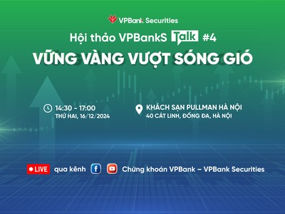 VPBankS Talk 04 “Vững vàng vượt sóng gió”: Nơi khai mở ý tưởng đầu tư cho năm 2025