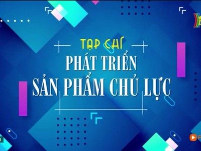 Nâng tầm sản phẩm doanh nghiệp Việt Nam