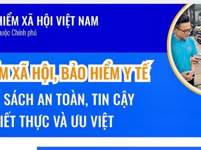 Bảo hiểm xã hội, bảo hiểm y tế: Chính sách an toàn, tin cậy, thiết thực, ưu việt