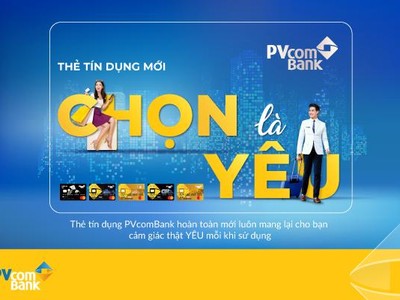 “Chọn là Yêu” – Chọn thẻ tín dụng Lifestyle của PVcomBank là chọn sự thuận tiện khi chi tiêu và nhận về lợi ích mà bạn yêu thích