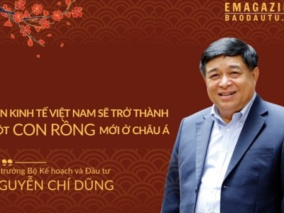 Bộ trưởng Bộ Kế hoạch và Đầu tư Nguyễn Chí Dũng: Nền kinh tế Việt Nam sẽ trở thành một con rồng mới ở châu Á