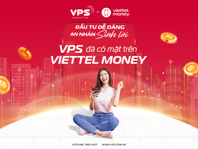 Cùng VPS “Đầu tư dễ dàng - An nhàn sinh lời” trên Viettel Money 