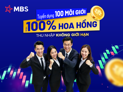 Tuyển 100 môi giới chứng khoán, MBS chơi lớn với hoa hồng 90% - 100%, phá trần đãi ngộ
