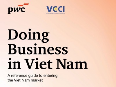 VCCI và PwC Việt Nam ra mắt ấn phẩm “Kinh doanh tại Việt Nam” nhằm hỗ trợ nhà đầu tư trong kỷ nguyên phát triển mới