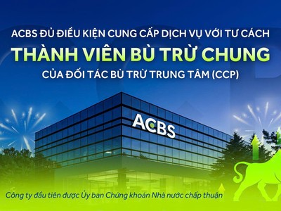 ACBS được Ủy ban Chứng khoán chấp thuận đủ điều kiện trở thành thành viên bù trừ chung theo CCP
