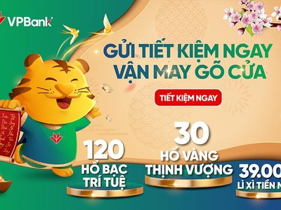 Chào Xuân Nhâm Dần, VPBank dành hàng nghìn quà tặng tri ân khách hàng gửi tiết kiệm