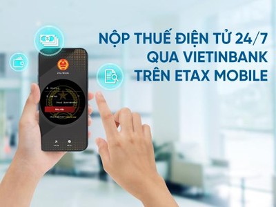 Nộp thuế điện tử 24/7 qua VietinBank trên eTax Mobile