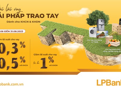 LPBank triển khai gói hỗ trợ giảm lãi suất cho khách hàng cá nhân vay tiêu dùng, khách hàng doanh nghiệp bán lẻ và đặc biệt khách hàng sản xuất kinh doanh với mức giảm lên tới 1%/năm.