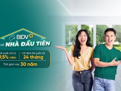 BIDV triển khai gói vay ưu đãi tiếp sức nhu cầu an cư đích thực