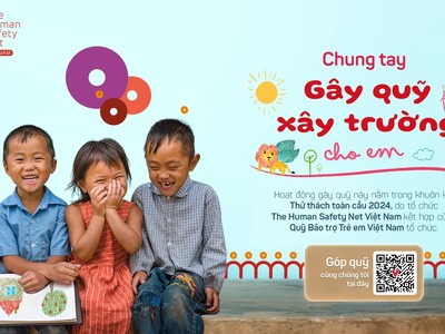 The Human Safety Net Việt Nam triển khai Chiến dịch Thử thách toàn cầu 2024 “Chung tay gây quỹ – Xây trường cho em”
