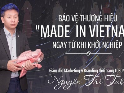Bảo vệ thương hiệu “Made in Vietnam” ngay từ khi khởi nghiệp