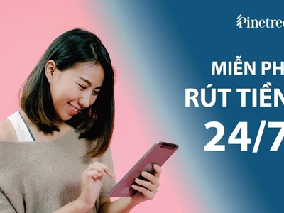 Nhà đầu tư miễn phí rút tiền từ tài khoản chứng khoán Pinetree