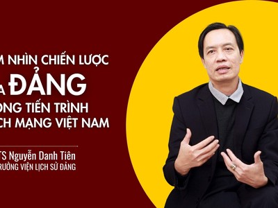 PGS.TS Nguyễn Danh Tiên: Tầm nhìn chiến lược của Đảng trong tiến trình cách mạng Việt Nam
